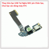 Thay Sửa Sạc USB Tai Nghe MIC HTC U, Chân Sạc, Chui Sạc Lấy Liền 